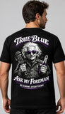 True Blue Ask My Foreman Tee